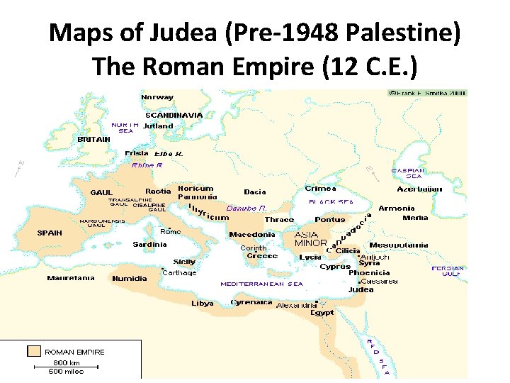 Maps of Judea (Pre-1948 Palestine) The Roman Empire (12 C. E. ) 