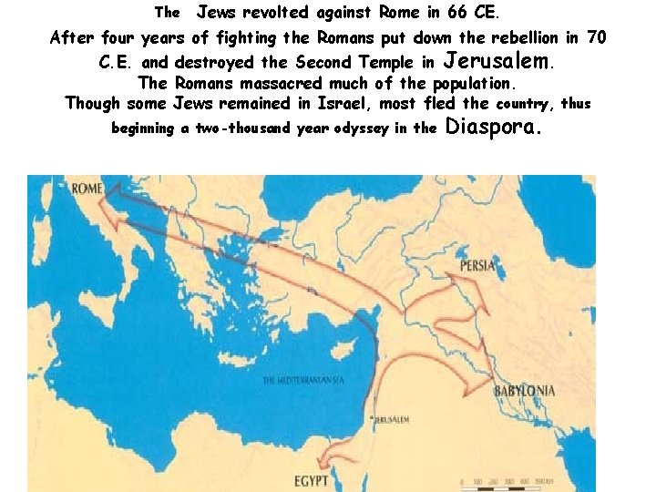 The Jews revolted against Rome in 66 CE. After four years of fighting the