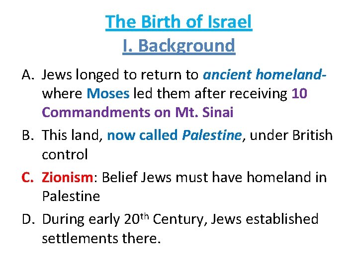 The Birth of Israel I. Background A. Jews longed to return to ancient homelandwhere