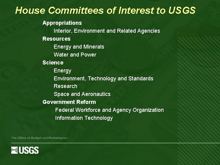 House Committees of Interest to USGS Appropriations Interior, Environment and Related Agencies Resources Energy