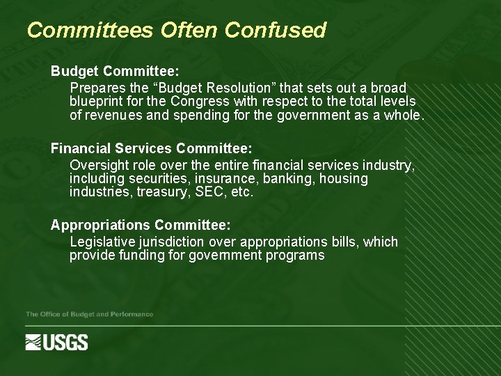Committees Often Confused Budget Committee: Prepares the “Budget Resolution” that sets out a broad