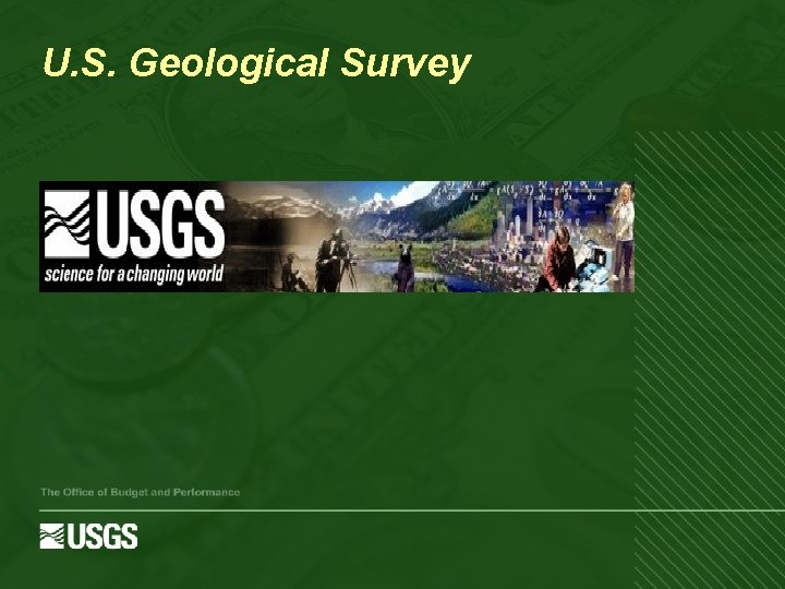 U. S. Geological Survey The Office of Budget and Performance 