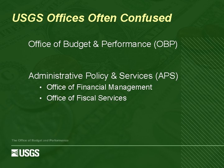 USGS Offices Often Confused Office of Budget & Performance (OBP) Administrative Policy & Services