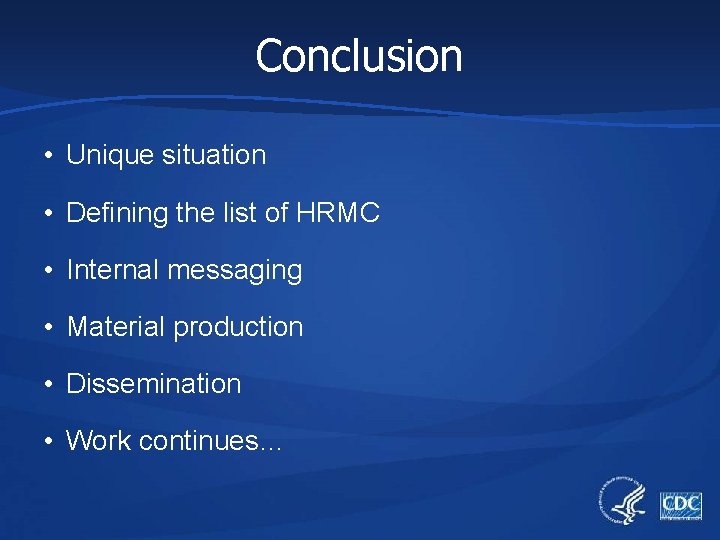 Conclusion • Unique situation • Defining the list of HRMC • Internal messaging •