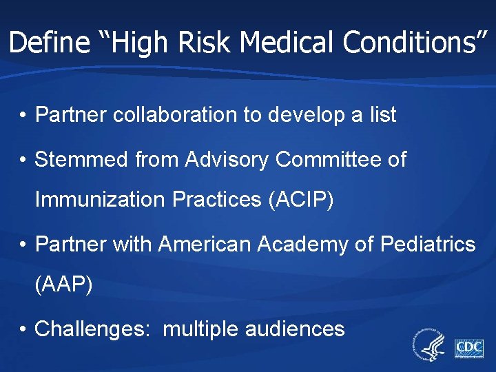Define “High Risk Medical Conditions” • Partner collaboration to develop a list • Stemmed