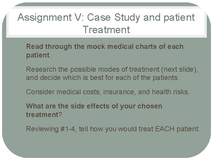Assignment V: Case Study and patient Treatment 1. 2. 3. 4. 5. Read through