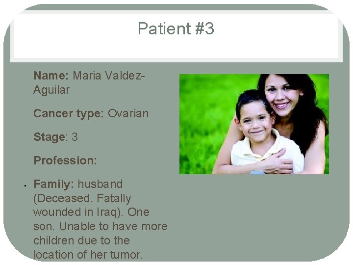 Patient #3 • Name: Maria Valdez. Aguilar • Cancer type: Ovarian • Stage: 3