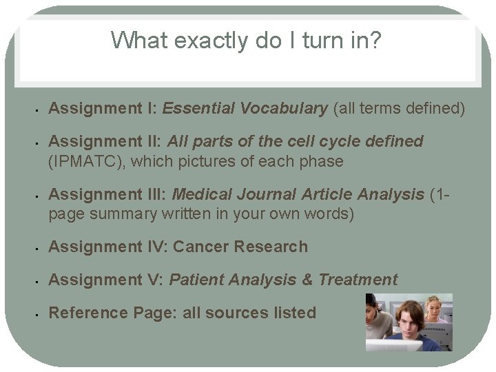 What exactly do I turn in? • • • Assignment I: Essential Vocabulary (all