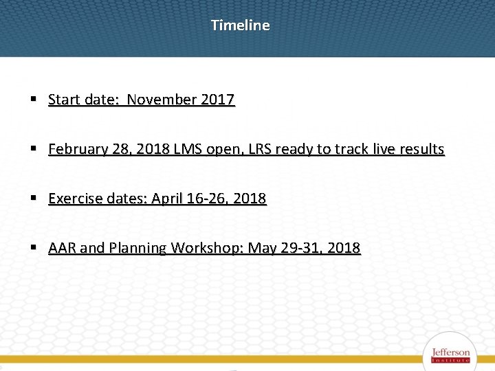 Timeline § Start date: November 2017 § February 28, 2018 LMS open, LRS ready