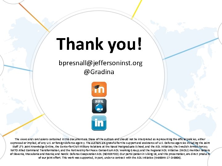 Thank you! bpresnall@jeffersoninst. org @Gradina The views and conclusions contained in this document are