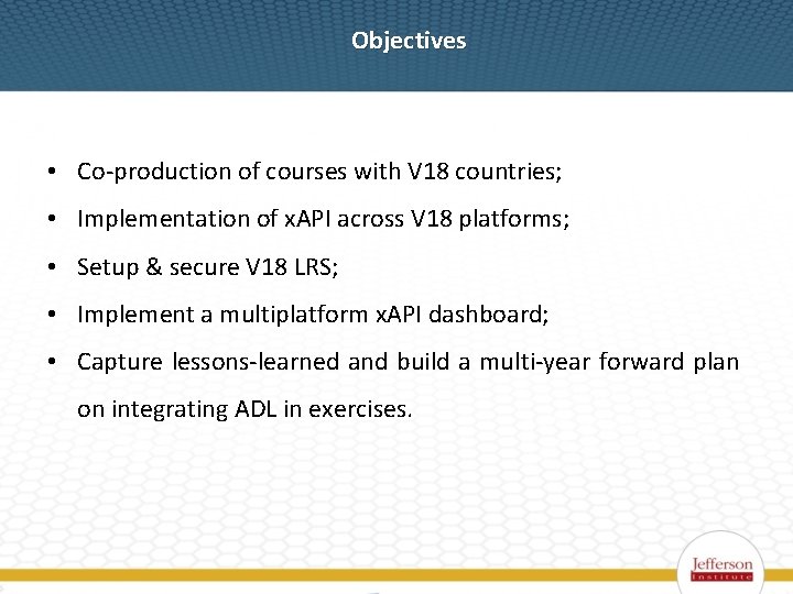 Objectives • Co-production of courses with V 18 countries; • Implementation of x. API