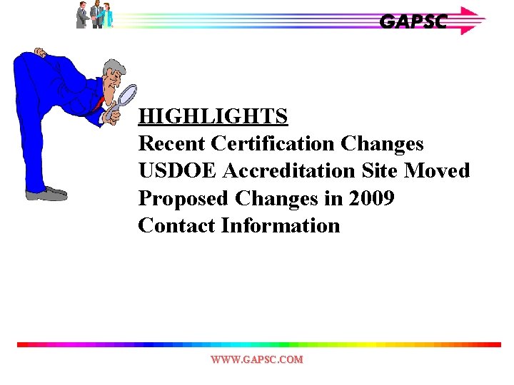 HIGHLIGHTS Recent Certification Changes USDOE Accreditation Site Moved Proposed Changes in 2009 Contact Information
