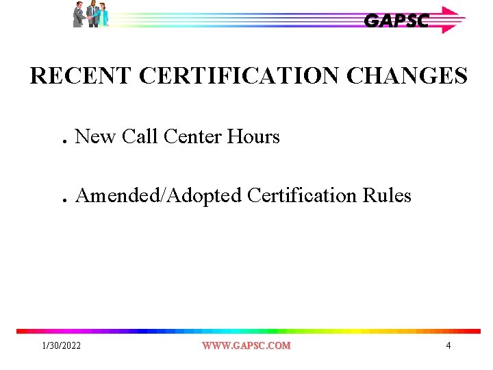 RECENT CERTIFICATION CHANGES. New Call Center Hours. Amended/Adopted Certification Rules 1/30/2022 WWW. GAPSC. COM