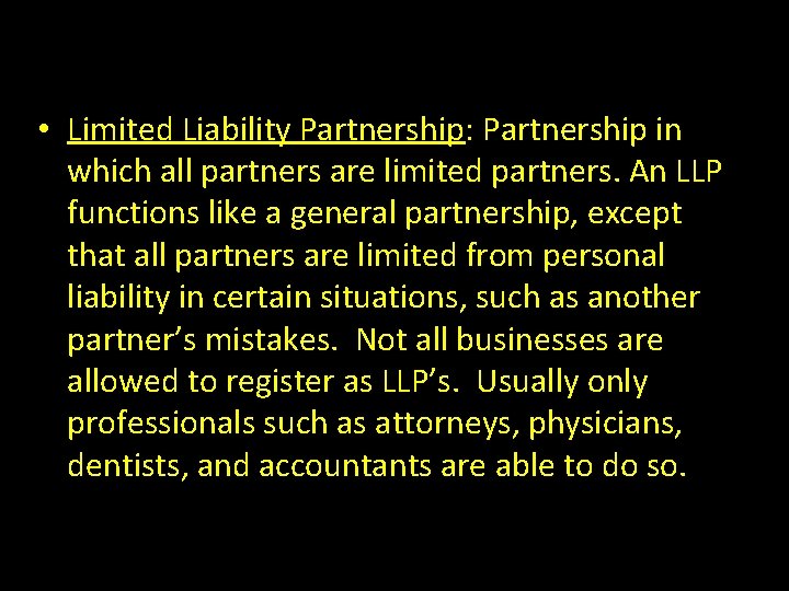  • Limited Liability Partnership: Partnership in which all partners are limited partners. An