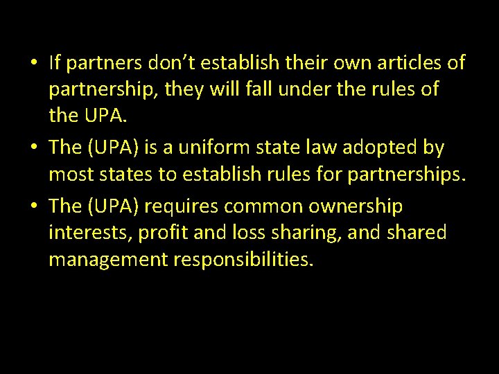 • If partners don’t establish their own articles of partnership, they will fall