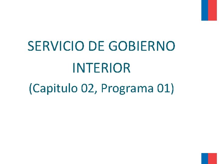 SERVICIO DE GOBIERNO INTERIOR (Capitulo 02, Programa 01) 