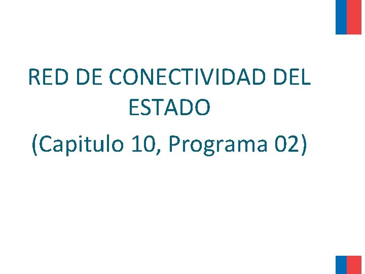 RED DE CONECTIVIDAD DEL ESTADO (Capitulo 10, Programa 02) 