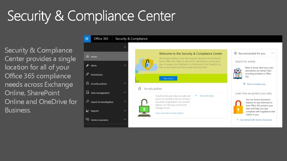 Security & Compliance Center provides a single location for all of your Office 365