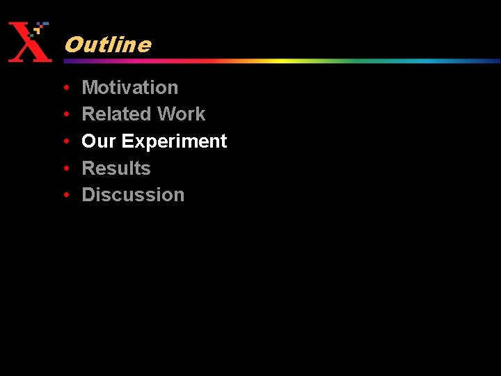 Outline • • • Motivation Related Work Our Experiment Results Discussion 