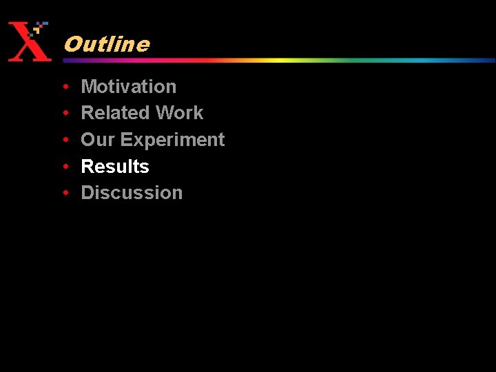Outline • • • Motivation Related Work Our Experiment Results Discussion 