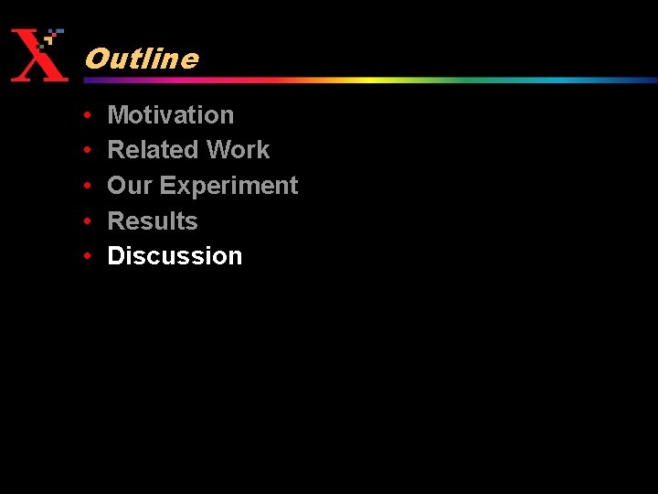 Outline • • • Motivation Related Work Our Experiment Results Discussion 