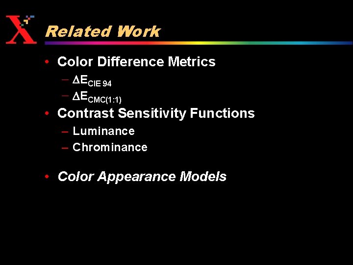 Related Work • Color Difference Metrics - DECIE 94 - DECMC(1: 1) • Contrast
