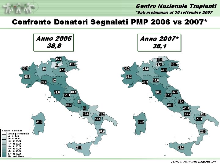 Centro Nazionale Trapianti *Dati preliminari al 30 settembre 2007 Confronto Donatori Segnalati PMP 2006