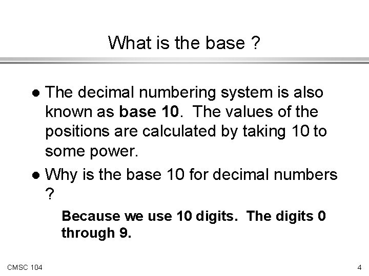 What is the base ? The decimal numbering system is also known as base