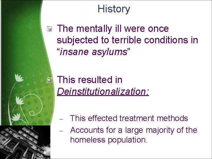 History The mentally ill were once subjected to terrible conditions in “insane asylums” This