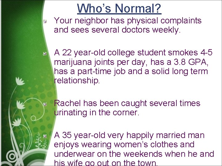 Who’s Normal? Your neighbor has physical complaints and sees several doctors weekly. A 22
