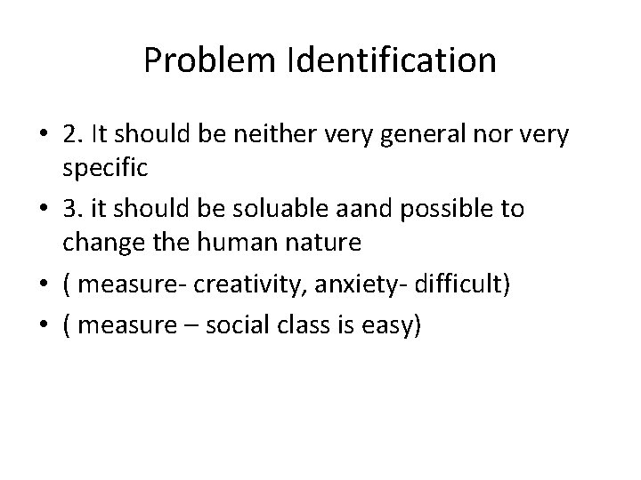 Problem Identification • 2. It should be neither very general nor very specific •