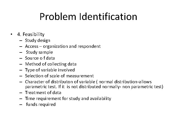 Problem Identification • 4. Feasibility Study design Access – organization and respondent Study sample