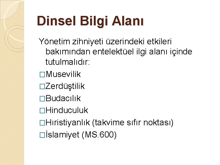 Dinsel Bilgi Alanı Yönetim zihniyeti üzerindeki etkileri bakımından entelektüel ilgi alanı içinde tutulmalıdır: �Musevilik