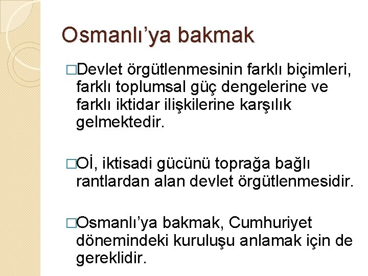 Osmanlı’ya bakmak �Devlet örgütlenmesinin farklı biçimleri, farklı toplumsal güç dengelerine ve farklı iktidar ilişkilerine