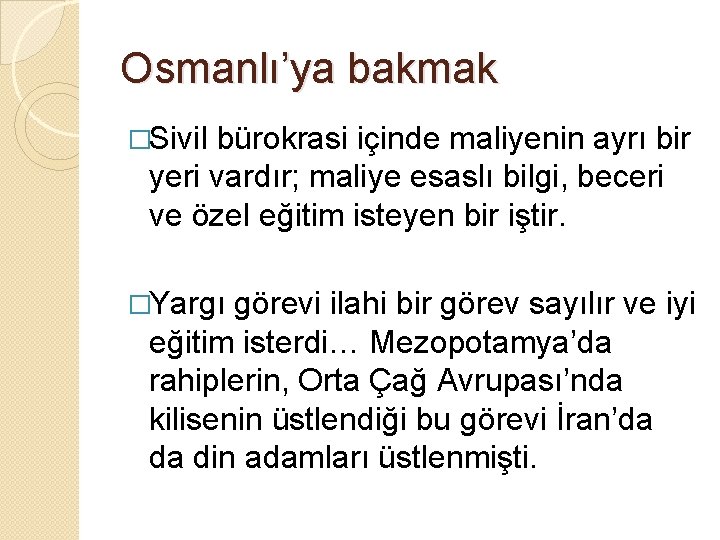Osmanlı’ya bakmak �Sivil bürokrasi içinde maliyenin ayrı bir yeri vardır; maliye esaslı bilgi, beceri