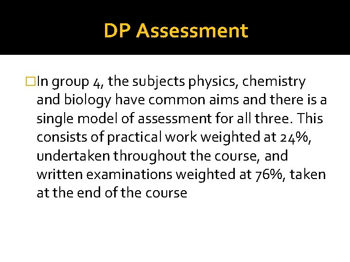 DP Assessment �In group 4, the subjects physics, chemistry and biology have common aims