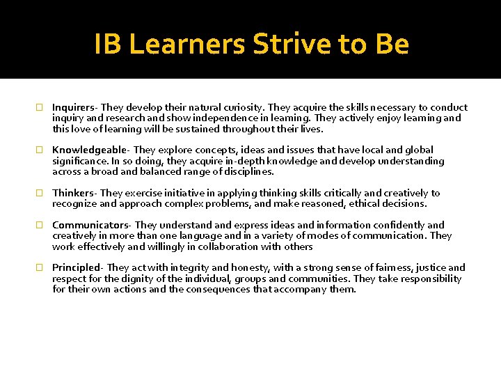 IB Learners Strive to Be � Inquirers- They develop their natural curiosity. They acquire