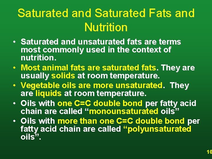 Saturated and Saturated Fats and Nutrition • Saturated and unsaturated fats are terms most