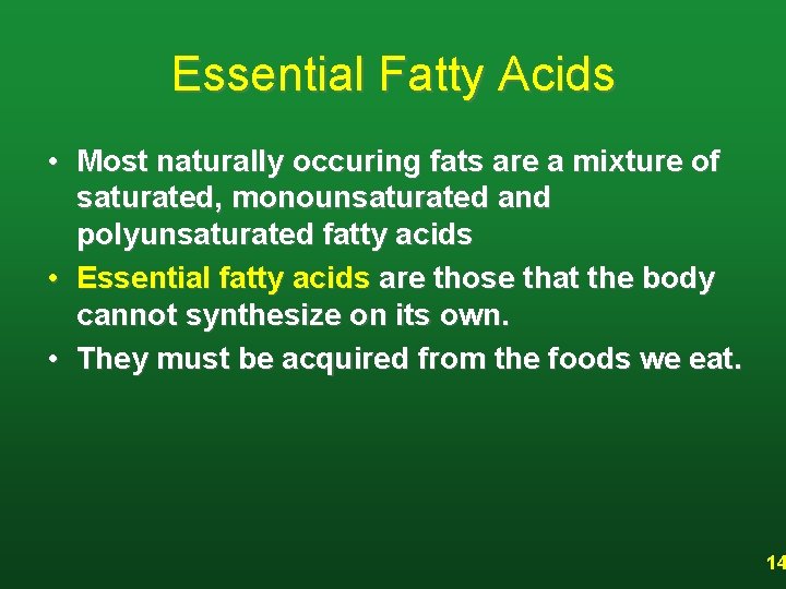 Essential Fatty Acids • Most naturally occuring fats are a mixture of saturated, monounsaturated