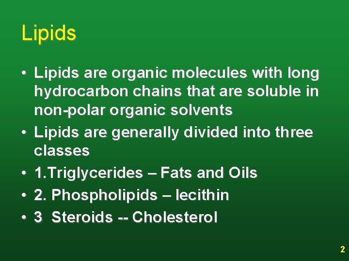 Lipids • Lipids are organic molecules with long hydrocarbon chains that are soluble in