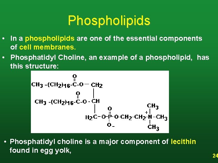 Phospholipids • In a phospholipids are one of the essential components of cell membranes.