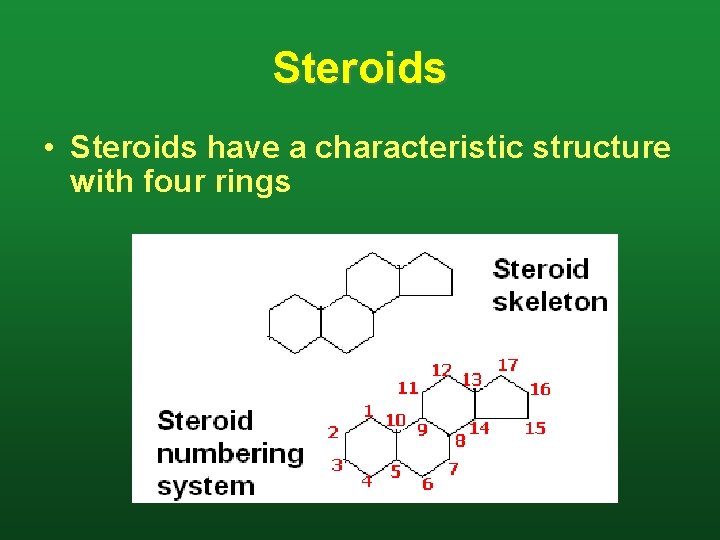 Steroids • Steroids have a characteristic structure with four rings 