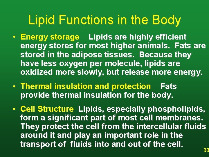 Lipid Functions in the Body • Energy storage Lipids are highly efficient energy stores