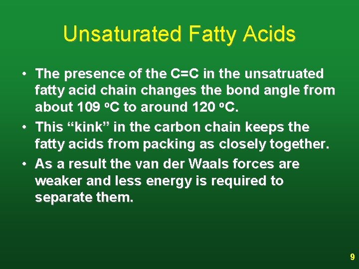 Unsaturated Fatty Acids • The presence of the C=C in the unsatruated fatty acid