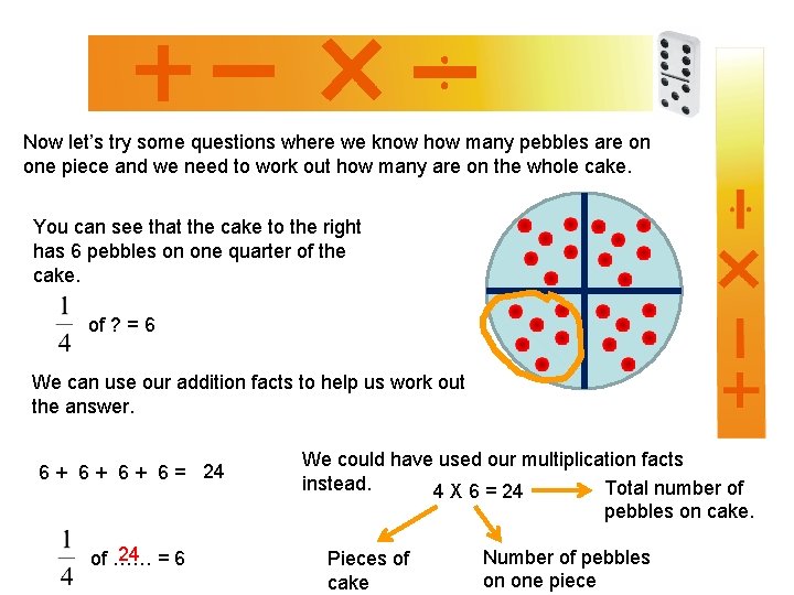 Now let’s try some questions where we know how many pebbles are on one