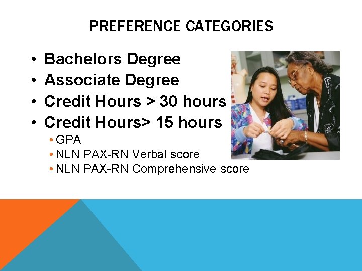 PREFERENCE CATEGORIES • • Bachelors Degree Associate Degree Credit Hours > 30 hours Credit