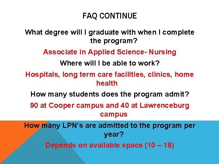 FAQ CONTINUE What degree will I graduate with when I complete the program? Associate