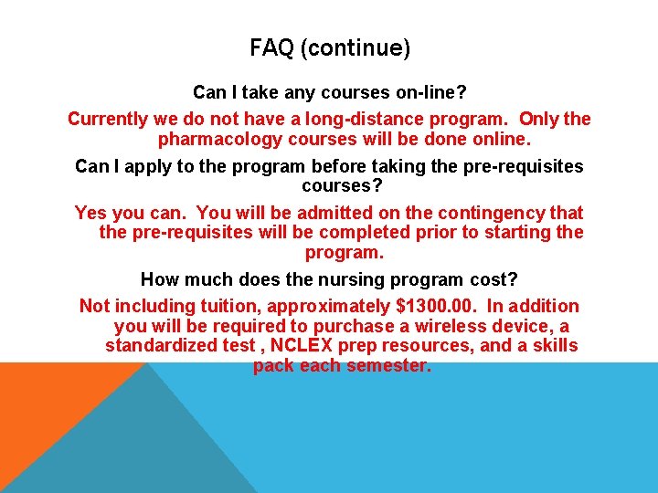 FAQ (continue) Can I take any courses on-line? Currently we do not have a
