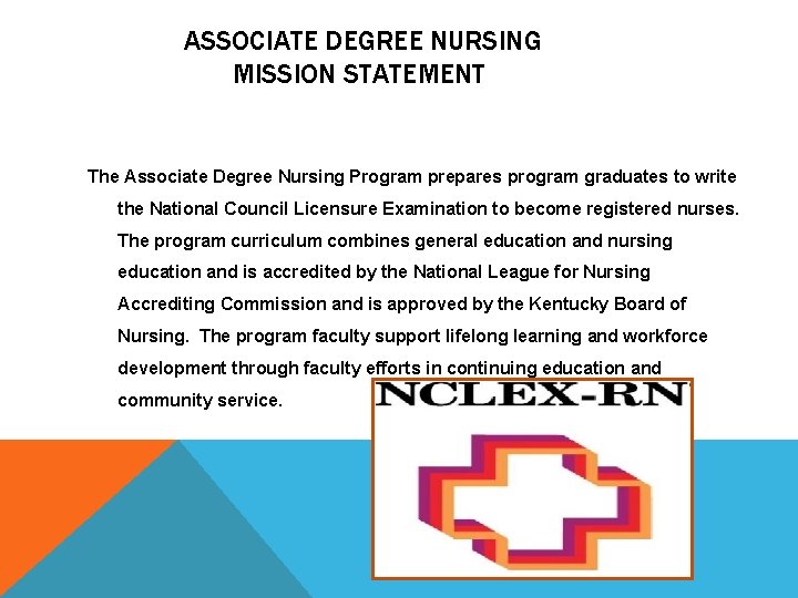 ASSOCIATE DEGREE NURSING MISSION STATEMENT The Associate Degree Nursing Program prepares program graduates to
