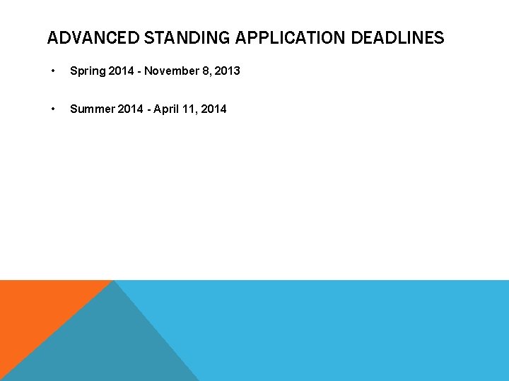 ADVANCED STANDING APPLICATION DEADLINES • Spring 2014 - November 8, 2013 • Summer 2014